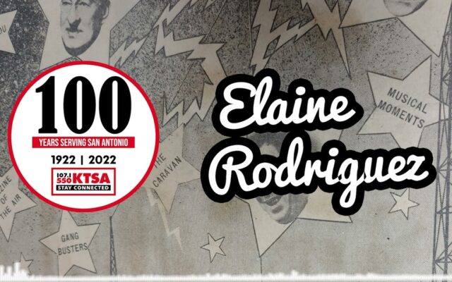100 Years of KTSA: Elaine Rodriguez